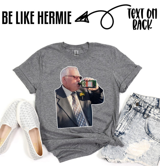 BE LIKE HERMIE.