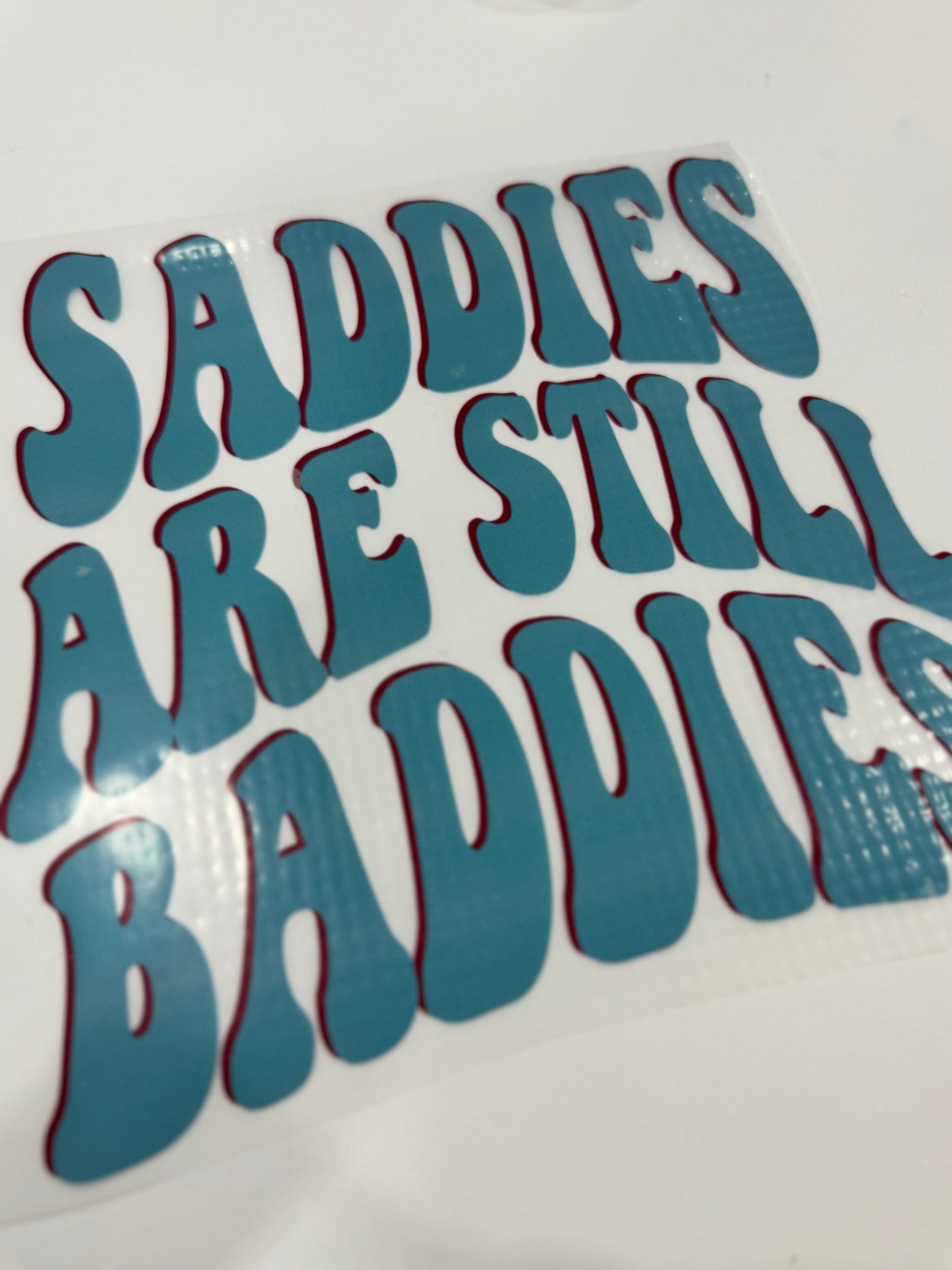 SADDIES ARE STILL BADDIES