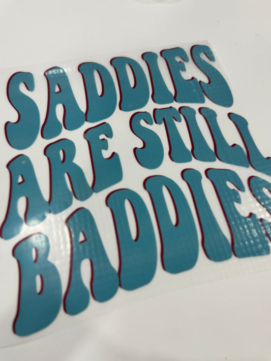 SADDIES ARE STILL BADDIES