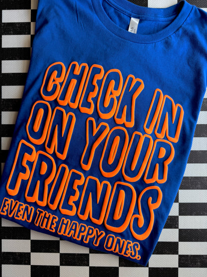 CHECK IN ON YOUR FRIENDS.